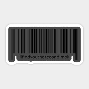 Illfindyouthesecondimok barcode Sticker